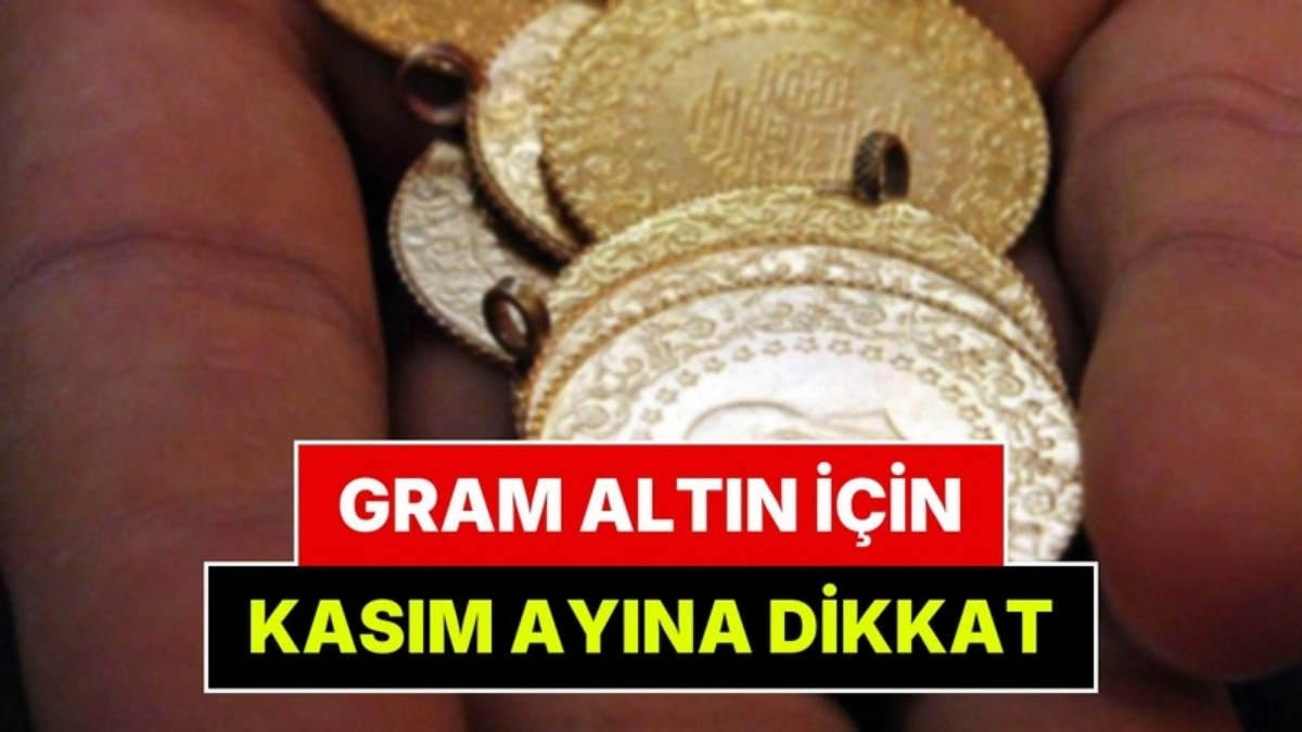 Gram Altın Kasım Ayında Ne Kadar Olacak?